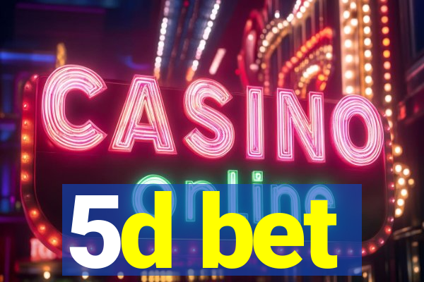 5d bet